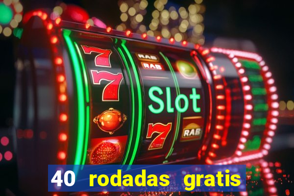 40 rodadas gratis jon bet